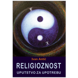 Ivan Antić: Religioznost - uputstvo za upotrebu